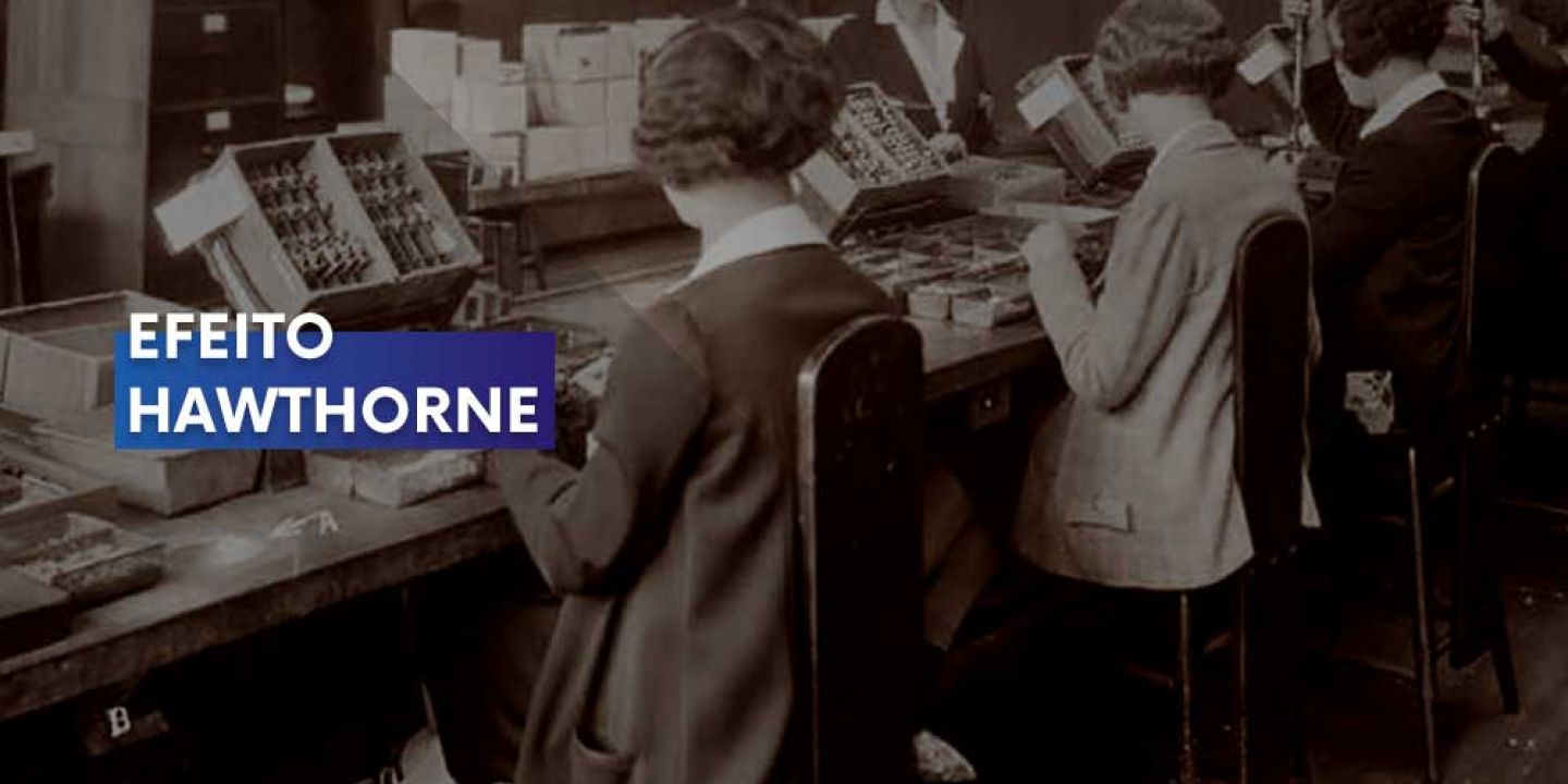 O que o Efeito Hawthorne ensina
