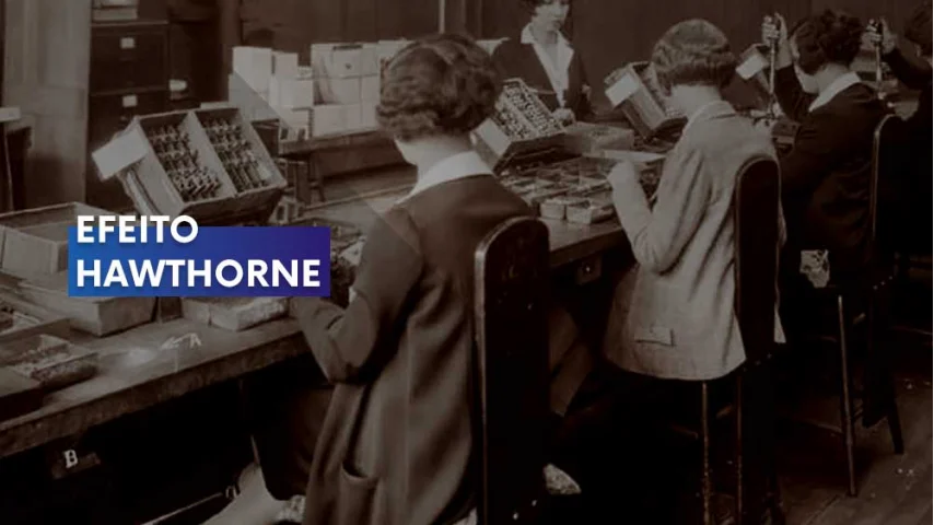 O que o Efeito Hawthorne ensina sobre produtividade