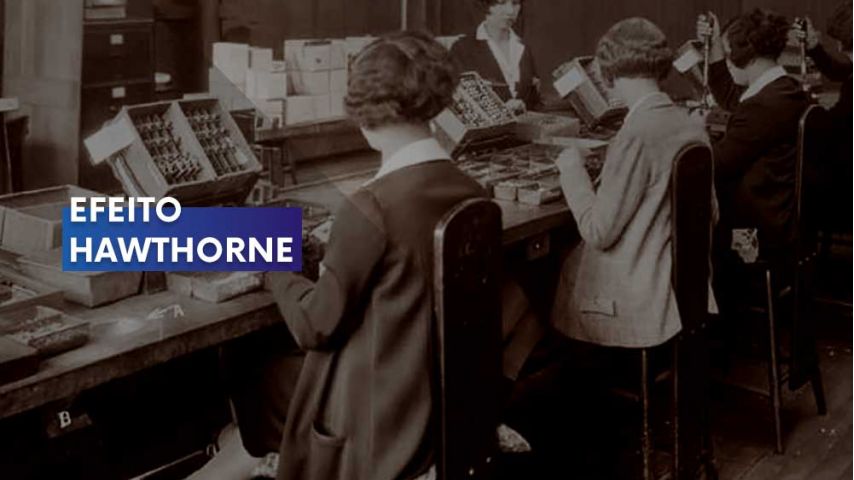 O que o Efeito Hawthorne ensina sobre produtividade